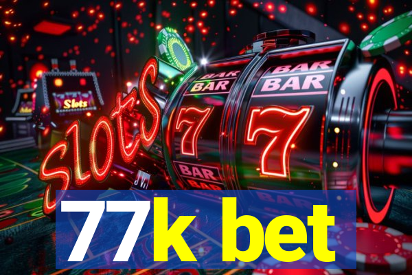77k bet